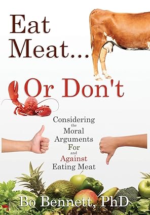 Eat Meat... or Don't: Considering the Moral Arguments For and Against Eating Meat