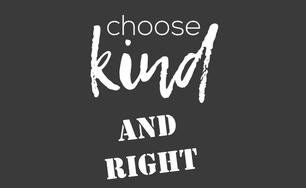 Choose Kind... and Right