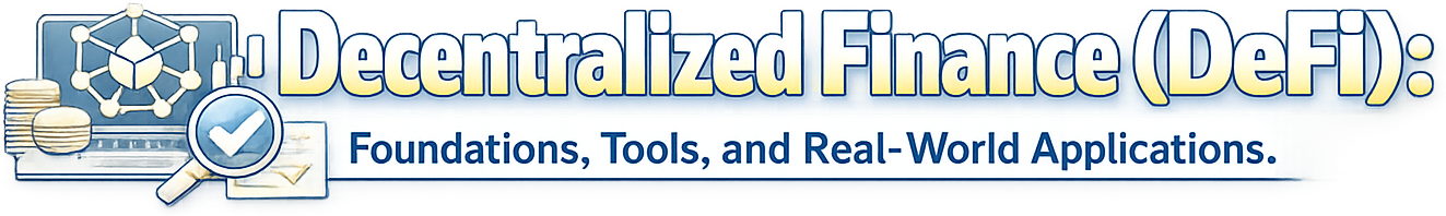 Decentralized Finance (DeFi): Foundations, Tools, and Real-World Applications logo