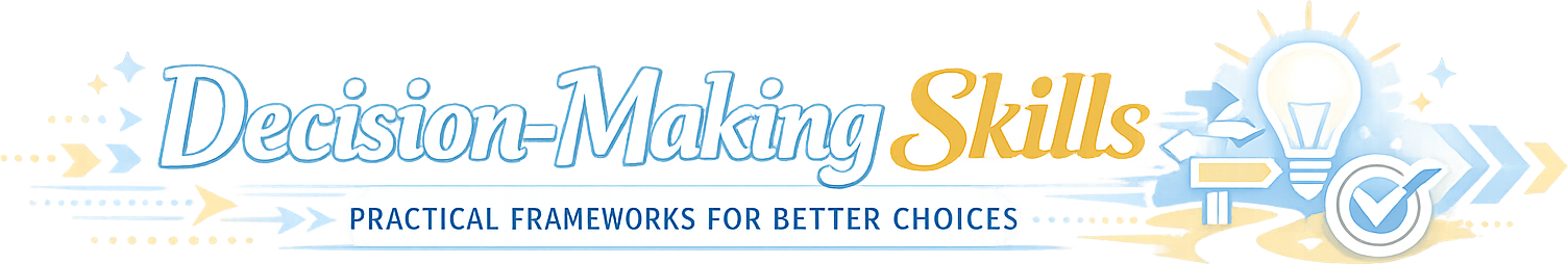 Decision-Making Skills: Practical Frameworks for Better Choices logo