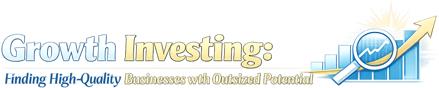 Growth Investing: Finding High-Quality Businesses with Outsized Potential logo