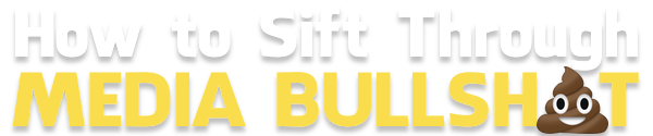 How To Sift Through Media Bullsh*t logo