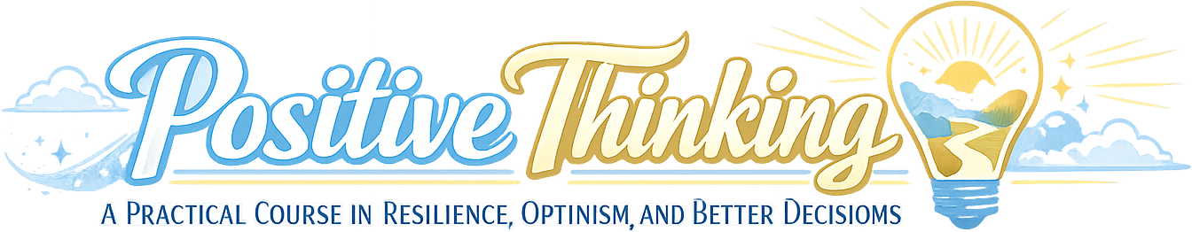 Positive Thinking: A Practical Course in Resilience, Optimism, and Better Decisions logo